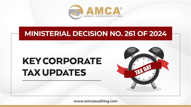 Ministerial Decision No. 261 of 2024: Key Corporate Tax Updates